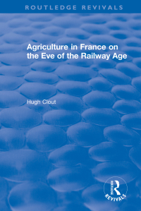 Imagen de portada: Routledge Revivals: Agriculture in France on the Eve of the Railway Age (1980) 1st edition 9781138501577