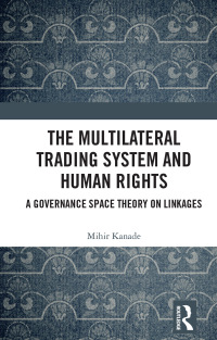 صورة الغلاف: The Multilateral Trading System and Human Rights 1st edition 9780367345396
