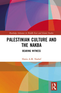 Immagine di copertina: Palestinian Culture and the Nakba 1st edition 9781138500549