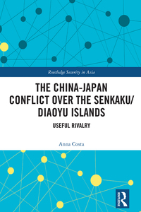 Cover image: The China-Japan Conflict over the Senkaku/Diaoyu Islands 1st edition 9781138308732