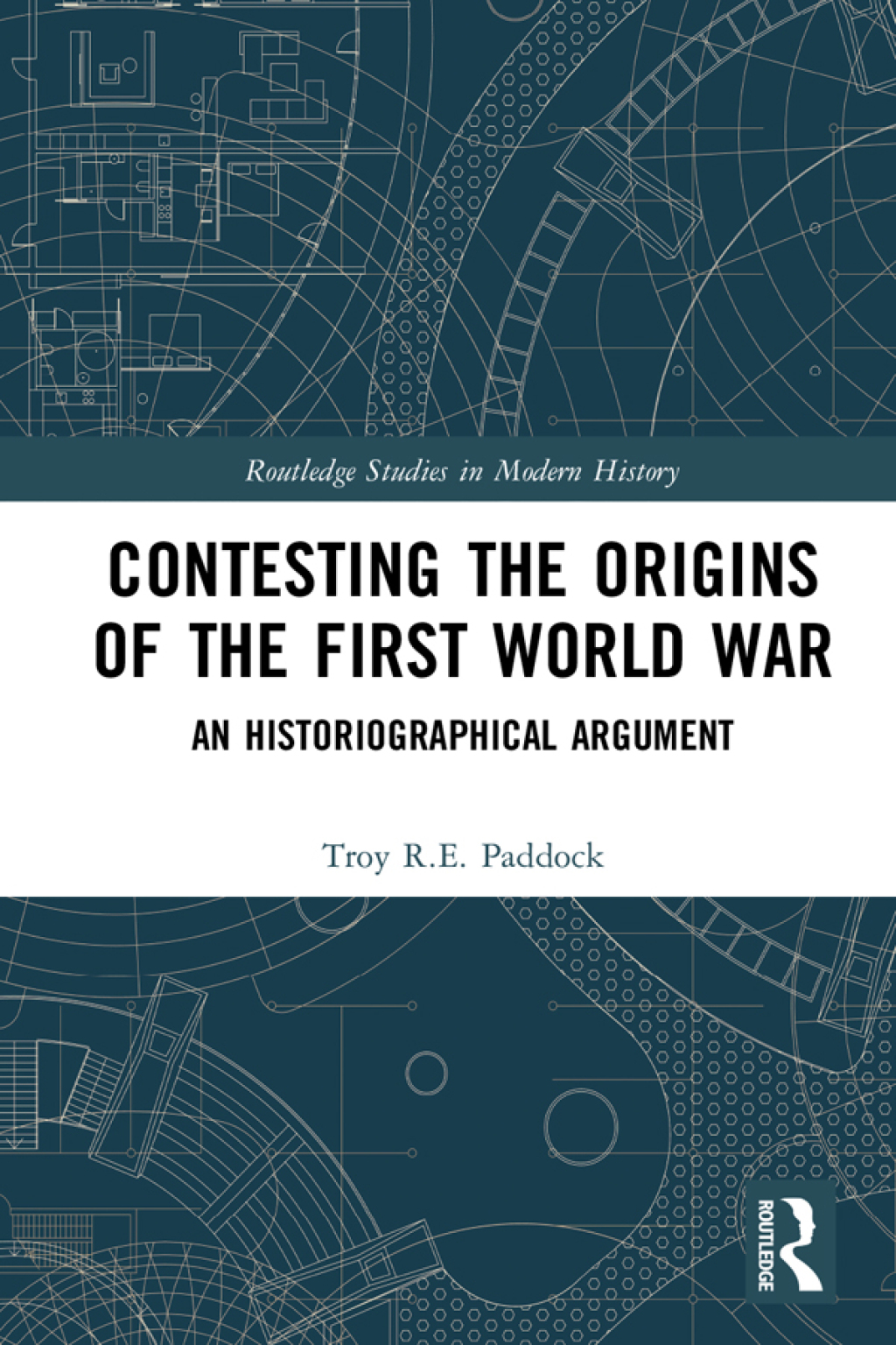Contesting the Origins of the First World War An Historiographical Argument 1st Edition