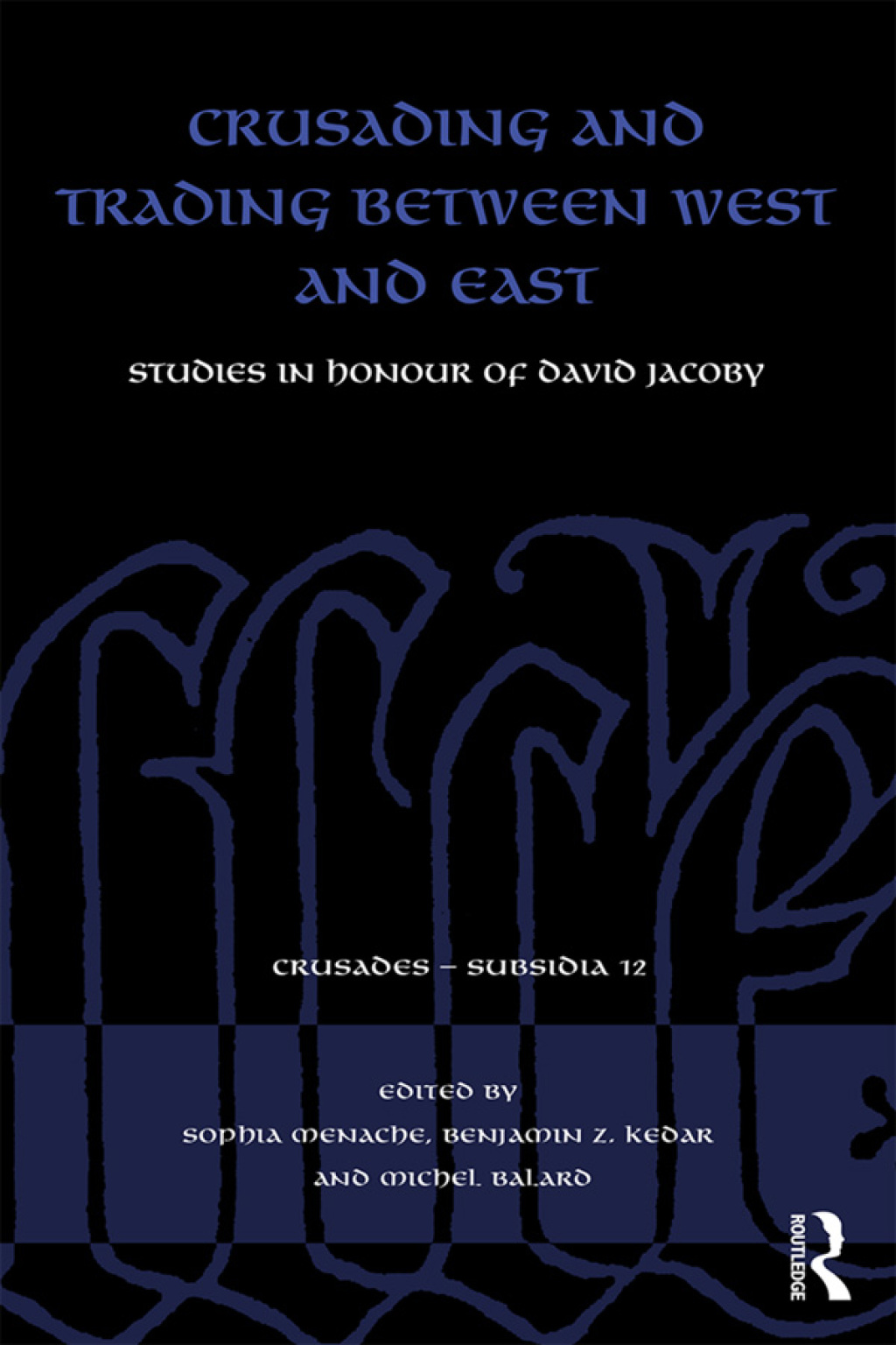 Crusading and Trading between West and East Studies in Honour of David Jacoby 1st Edition