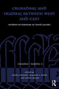 صورة الغلاف: Crusading and Trading between West and East 1st edition 9781138308046