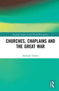 صورة الغلاف: Churches, Chaplains and the Great War 1st edition 9781138308039