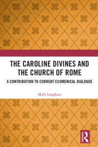 Immagine di copertina: The Caroline Divines and the Church of Rome 1st edition 9780367884451