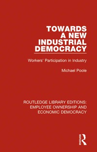 Cover image: Towards a New Industrial Democracy 1st edition 9781138307841