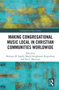 Cover image: Making Congregational Music Local in Christian Communities Worldwide 1st edition 9781138307650