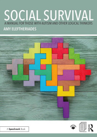 Imagen de portada: Social Survival: A Manual for those with Autism and Other Logical Thinkers 1st edition 9781138306899