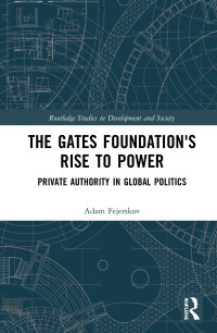 Cover image: The Gates Foundation's Rise to Power 1st edition 9781138306851