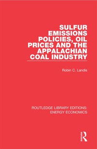 Imagen de portada: Sulfur Emissions Policies, Oil Prices and the Appalachian Coal Industry 1st edition 9781138306165