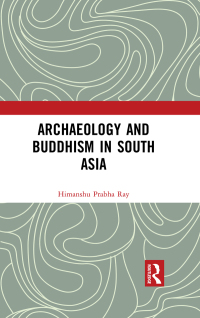 صورة الغلاف: Archaeology and Buddhism in South Asia 1st edition 9780815353058