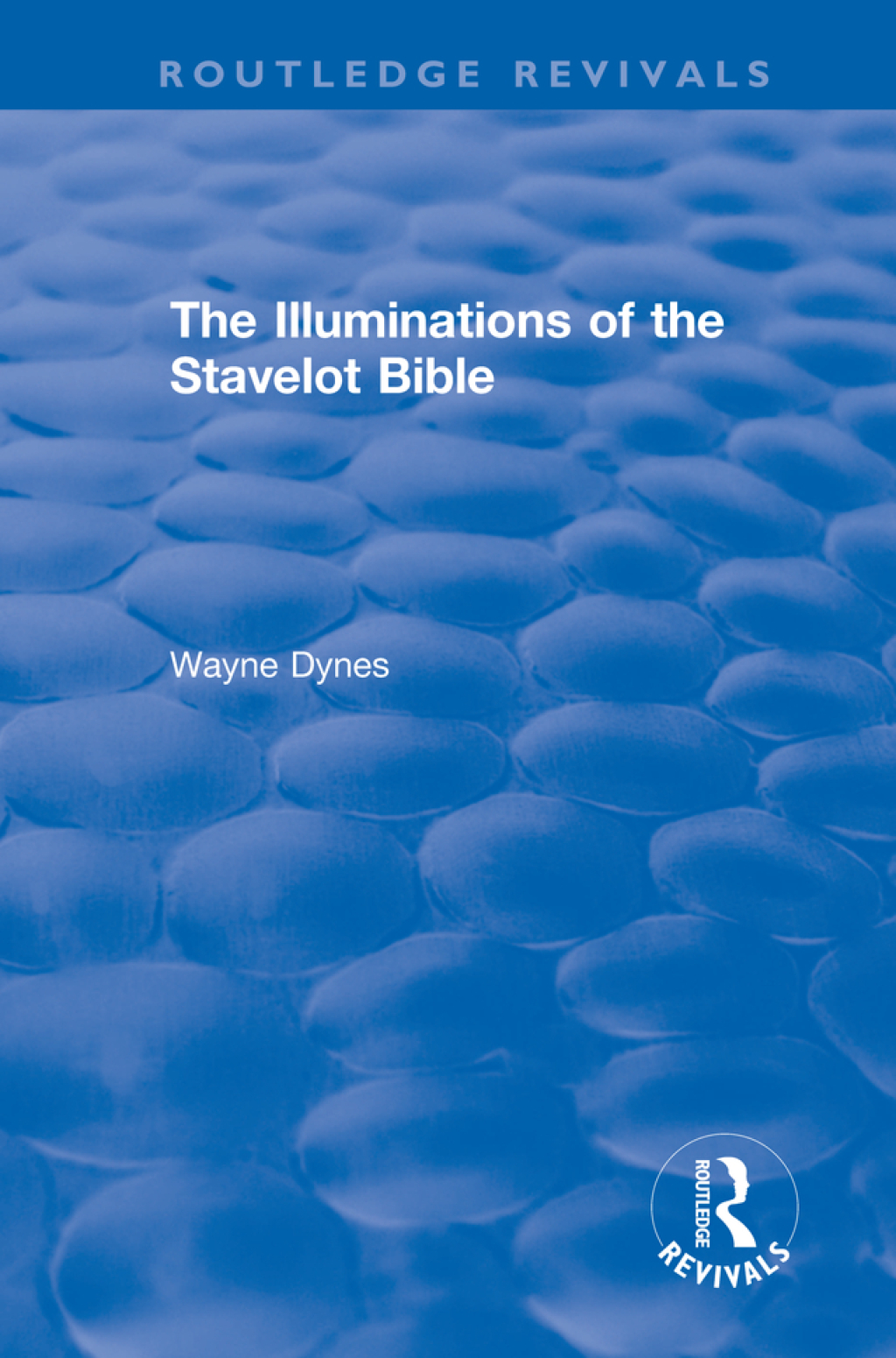 Routledge Revivals: The Illuminations of the Stavelot Bible (1978) 1st Edition