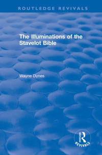 Cover image: Routledge Revivals: The Illuminations of the Stavelot Bible (1978) 1st edition 9781138305496