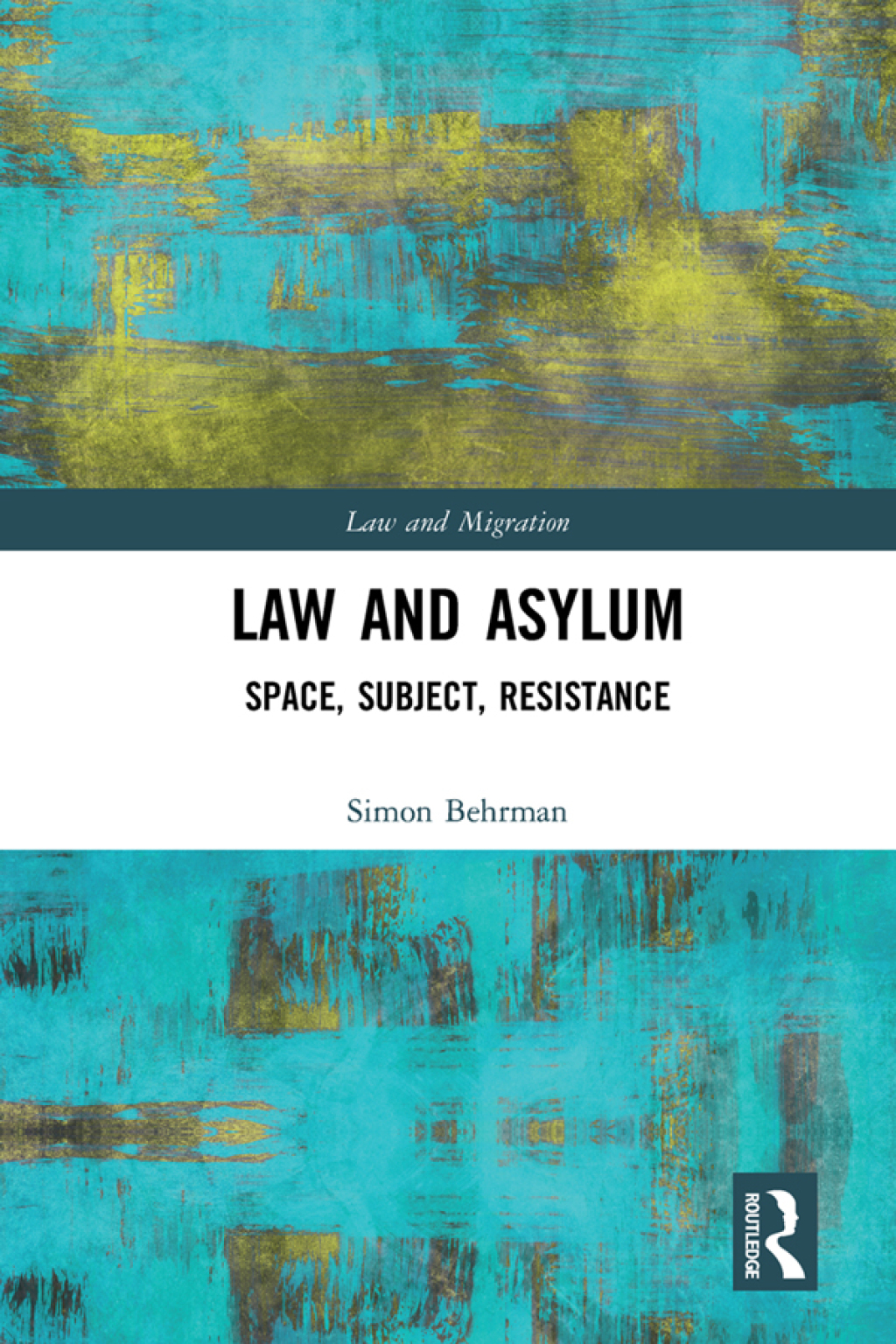 Law and Asylum Space, Subject, Resistance 1st Edition