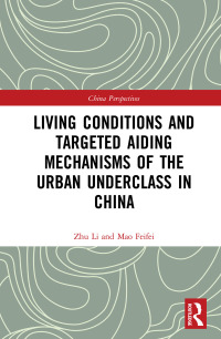 Imagen de portada: Living Conditions and Targeted Aiding Mechanisms of the Urban Underclass in China 1st edition 9781138236097