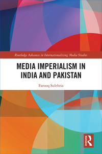 Omslagafbeelding: Media Imperialism in India and Pakistan 1st edition 9781138303294