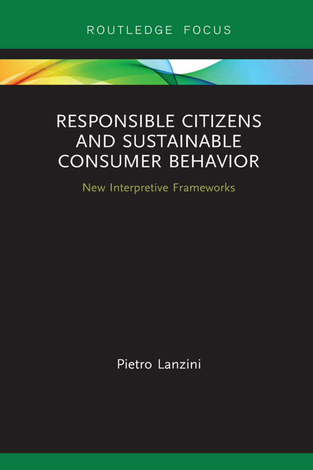 Responsible Citizens and Sustainable Consumer Behavior New Interpretive Frameworks 1st Edition