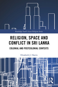 Cover image: Religion, Space and Conflict in Sri Lanka 1st edition 9781032115979