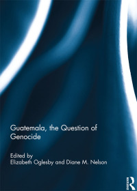 Cover image: Guatemala, the Question of Genocide 1st edition 9781138301757