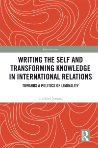 Titelbild: Writing the Self and Transforming Knowledge in International Relations 1st edition 9781138300965