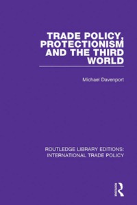Cover image: Trade Policy, Protectionism and the Third World 1st edition 9781138300712