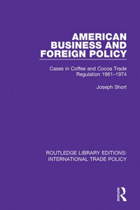 Cover image: American Business and Foreign Policy 1st edition 9781138300606