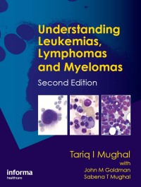 Cover image: Understanding Leukemias, Lymphomas and Myelomas 2nd edition 9781841847757