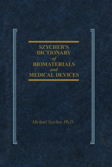 Szycher's Dictionary of Biomaterials and Medical Devices, 1st Edition - FULL INSTANT DOWNLOAD | PDF DOCX EPUB