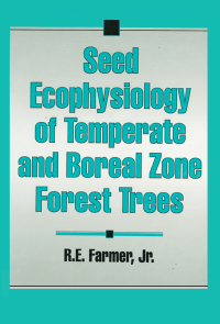 صورة الغلاف: Seed Ecophysiology of Temperate and Boreal Zone Forest Trees 1st edition 9781574440546