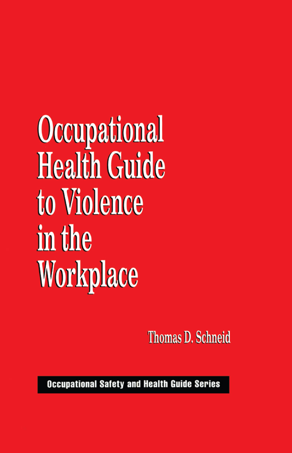 Occupational Health Guide to Violence in the Workplace 1st Edition