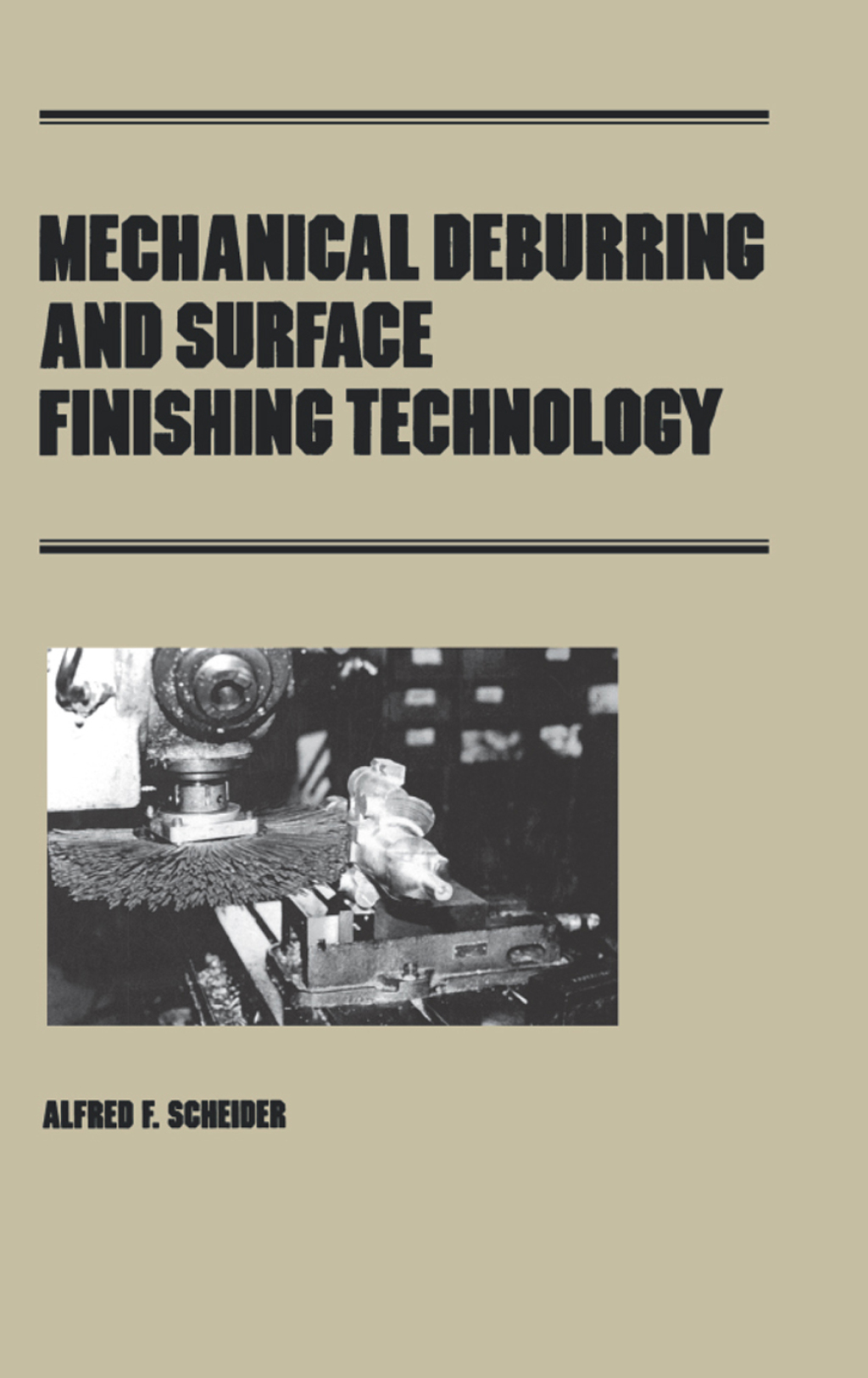 Mechanical Deburring and Surface Finishing Technology 1st Edition