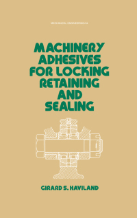 表紙画像: Machinery Adhesives for Locking, Retaining, and Sealing 1st edition 9780824774677