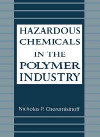 表紙画像: Hazardous Chemicals in the Polymer Industry 1st edition 9780367840334