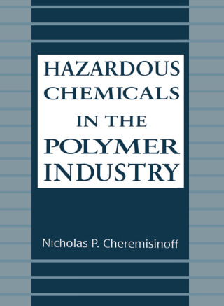 Cover image: Hazardous Chemicals in the Polymer Industry 1st edition 9780367840334