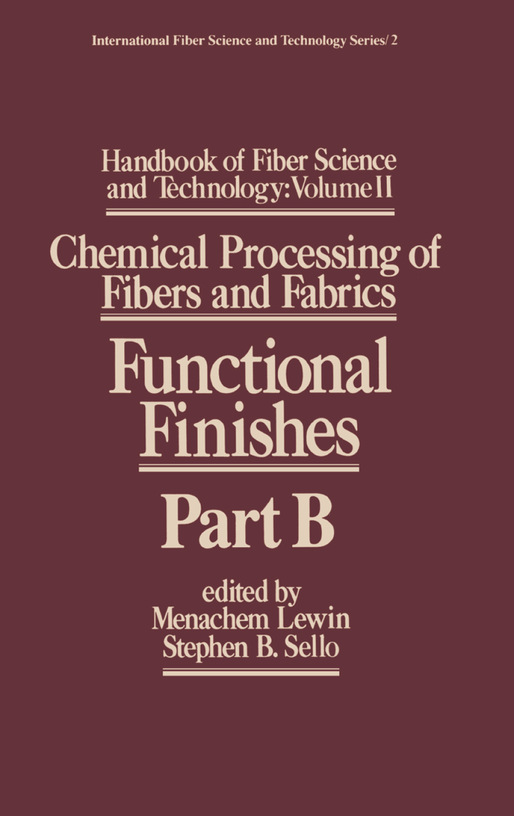 Handbook of Fiber Science and Technology Volume 2 Chemical Processing of Fibers and Fabrics– Functional Finishes Part B 1st Edition