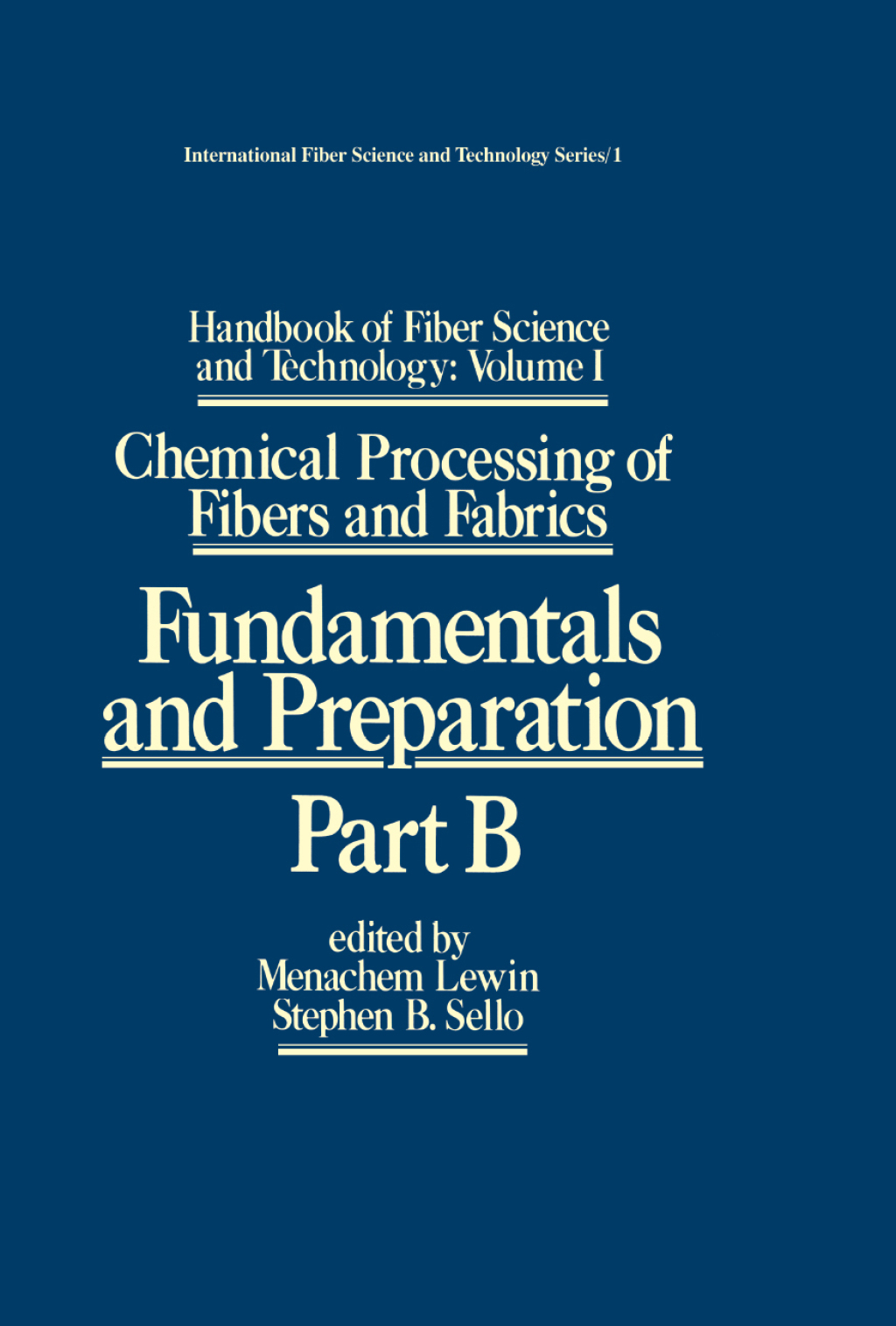 Handbook of Fiber Science and Technology: Volume 1 Chemical Processing of Fibers and Fabrics – Fundamentals and Preparation Part B 1st Edition