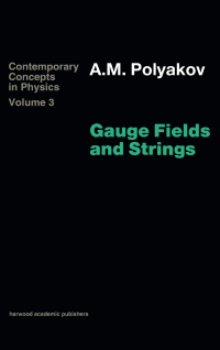 صورة الغلاف: Gauge Fields and Strings 1st edition 9783718603930