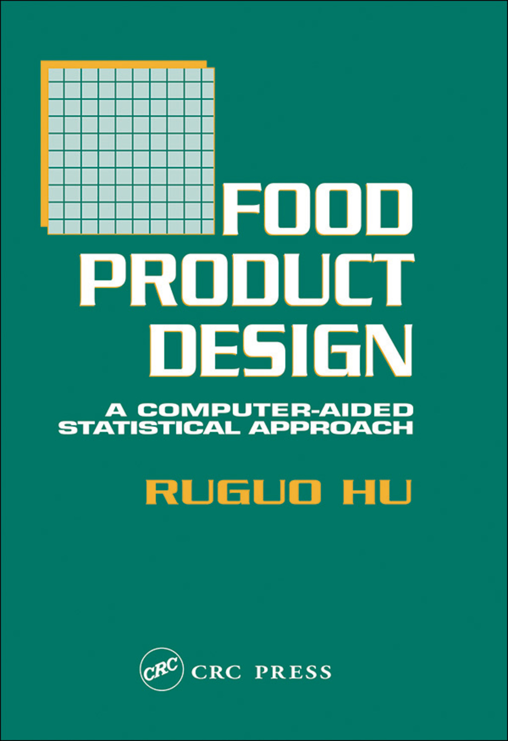 Food Product Design A Computer-Aided Statistical Approach 1st Edition