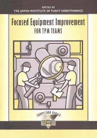 Cover image: Focused Equipment Improvement for TPM Teams 1st edition 9781563270819