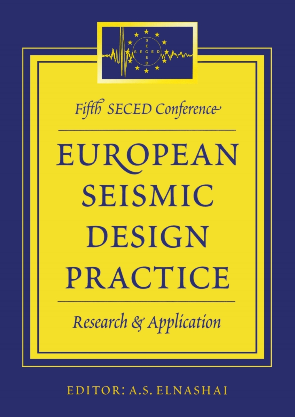European Seismic Design Practice – Research and Application Proceedings of the 5th SECED conference, Chester, UK, 26-27 October 1995 1st Edition