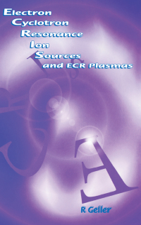 صورة الغلاف: Electron Cyclotron Resonance Ion Sources and ECR Plasmas 1st edition 9780750301077