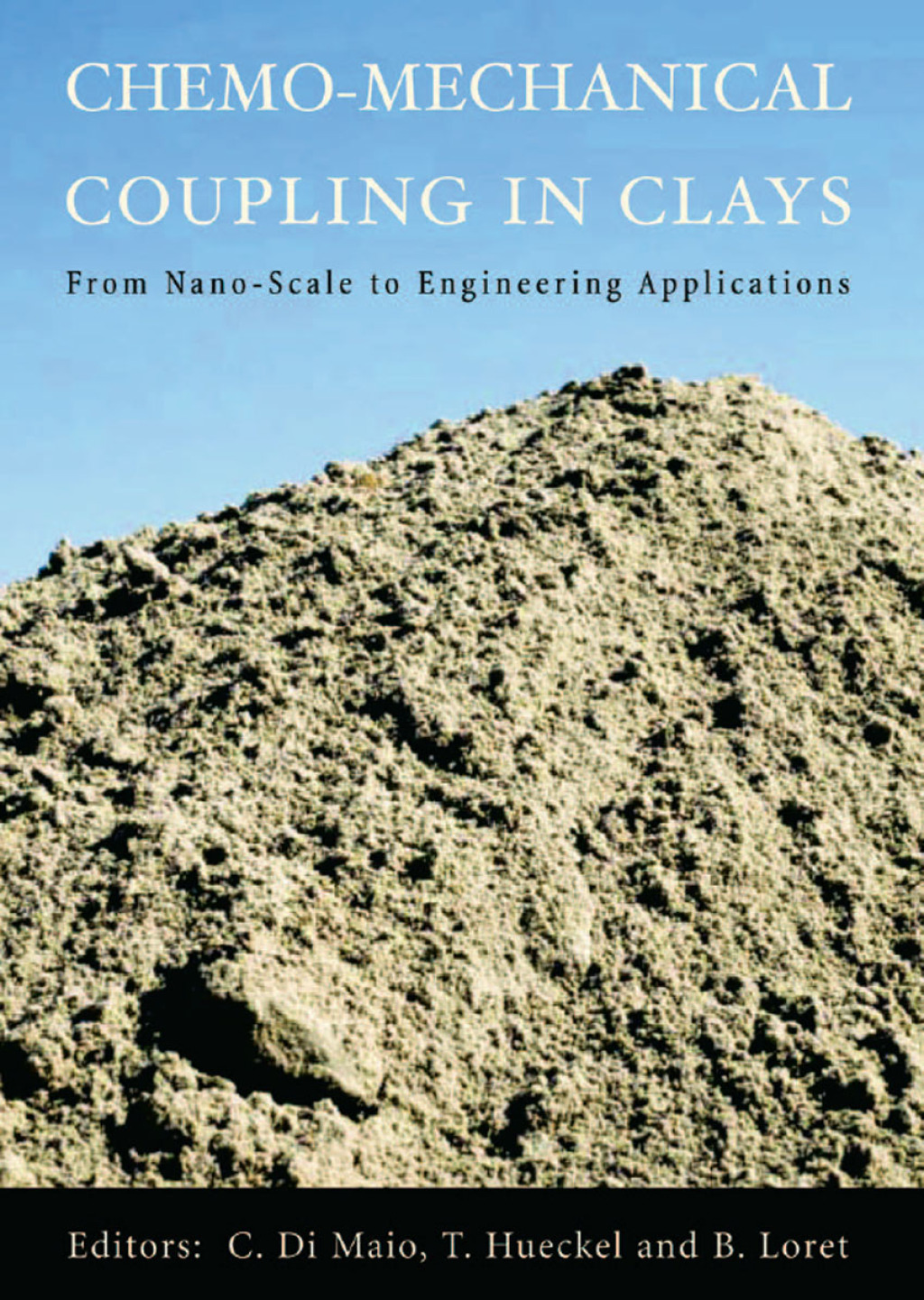 Chemo-Mechanical Coupling in Clays: From Nano-scale to Engineering Applications Proceedings of the Workshop, Maratea, 38-30 June 2001 1st Edition