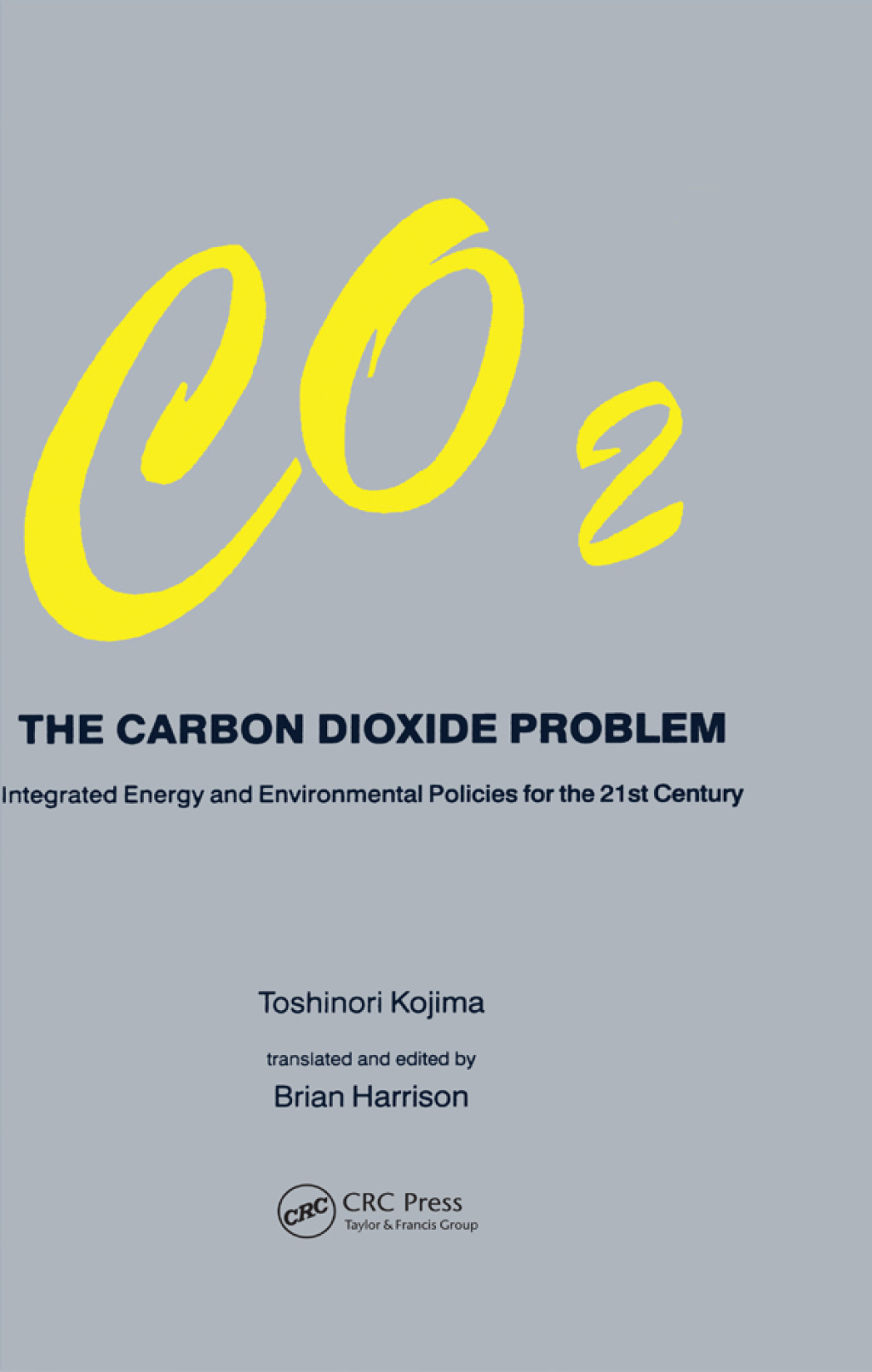 Carbon Dioxide Problem Integrated Energy and Environmental Policies for the 21st Century 1st Edition