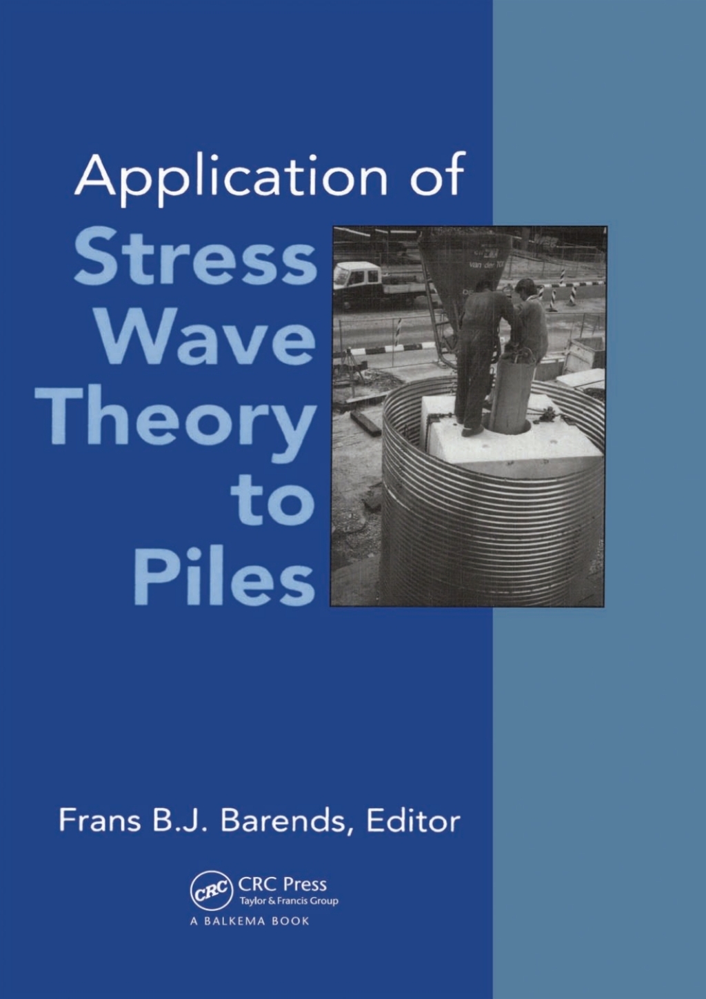 Application of Stress-wave Theory to Piles Proceedings of the fourth international conference, The Hague, 21-24 September 1992 1st Edition