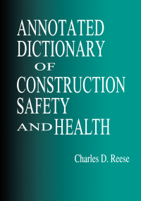 Cover image: Annotated Dictionary of Construction Safety and Health 1st edition 9781566705141