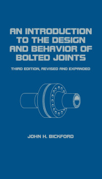صورة الغلاف: An Introduction to the Design and Behavior of Bolted Joints, Revised and Expanded 3rd edition 9780824792978