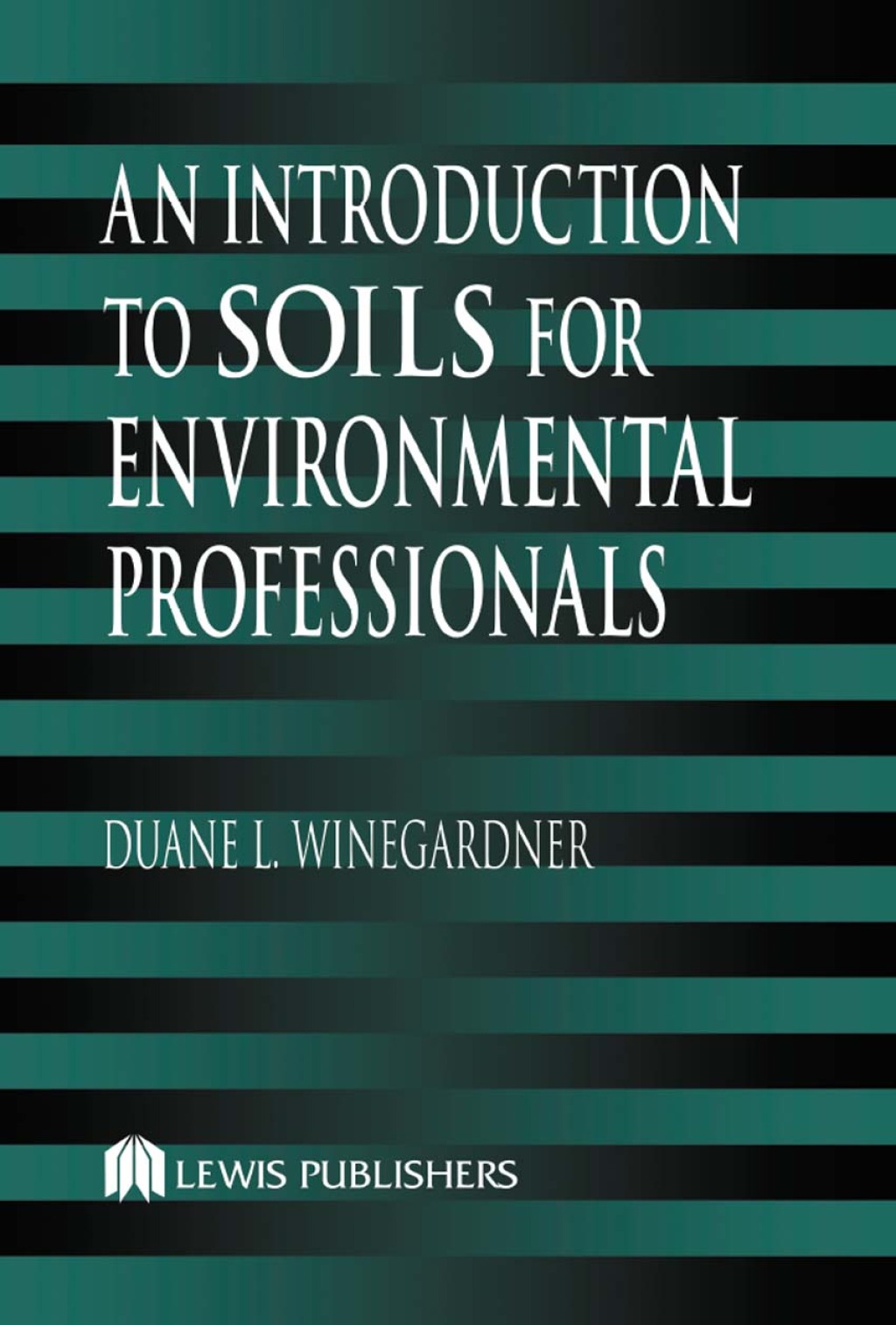An Introduction to Soils for Environmental Professionals 1st Edition