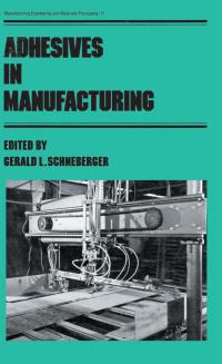 Cover image: Adhesives in Manufacturing 1st edition 9780824718947