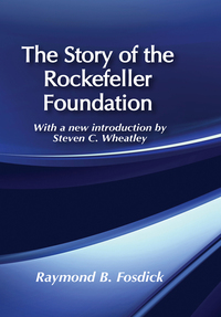 Cover image: The Story of the Rockefeller Foundation 1st edition 9780887382482
