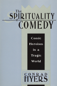 Omslagafbeelding: The Spirituality of Comedy 1st edition 9781412807814